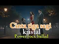 Cinta Tiga Segi – kristal| Versi Rock Ballad Soft Power Eksperimen Modern
