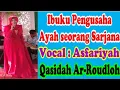 Download Lagu Ibuku Pengusaha Ayah Seorang Sarjana By Asfariyah Qosidah Ar-Roudloh