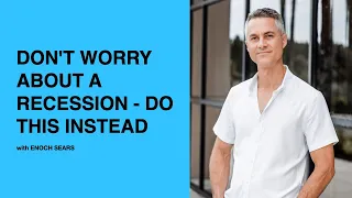 582 Don t WORRY About a Recession - Do THIS Instead with Enoch Sears