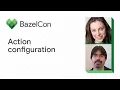 Action configuration in Bazel