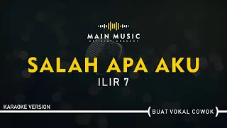 ILIR 7 - SALAH APA AKU (Karaoke Version)