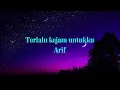 Download Lagu Arif _- _Terlalu kejam untukku_lirik video