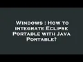 Windows How to integrate Eclipse Portable with Java Portable