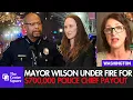 Mayor Wilson Under Scrutiny After 700 000 Police Chief Payout