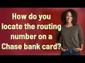 How do you locate the routing number on a Chase bank card