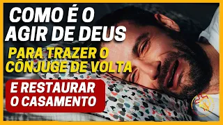COMO DEUS AGE NA VIDA DO CÔNJUGE APARTADO PARA TRAZÊ-LO DE VOLTA.