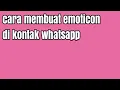 Cara membuat emoticon di kontak whatsapp