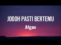 Afgan - Jodoh Pasti Bertemu - Lirik