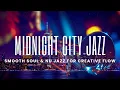 Download Lagu Midnight City Jazz | Smooth Soul \u0026 Nu Jazz Grooves for Productivity \u0026 Creative Flow