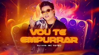 VOU TE EMPURRAR - Dj Ivis e MC Teteu (CD +1 do Deejay)
