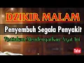 Download Lagu DZIKIR MALAM MEMBUKA LANGIT, PENYEMBUH SEGALA PENYAKIT ~ KALAM RUQYAH