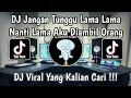 Lagu DJ JANGAN TUNGGU LAMA LAMA NANTI LAMA LAMA AKU DIAMBIL ORANG FULL SONG VIRAL TIKTOK TERBARU 2026 !