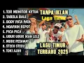 Lagu LAGU TIMUR VIRAL 2025 TOR MONITOR KETUA | FULL ALBUM NO IKLAN!!