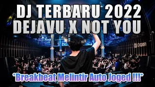 Download DJ DEJAVU X NOT YOU BREAKBEAT REMIX FULL BASS MELINTIR ABIS 2022 MP3