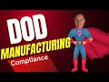 DOD Manufacturing Compliance Get Compliant While Manufacturing with the Department of Defense