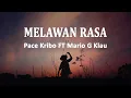 Download Lagu PACE KRIBO feat. MARIO G KLAU - Melawan Rasa (Lirik Lagu)