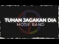 Download Lagu MOTIF BAND - TUHAN JAGAKAN DIA (karaoke)