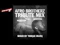 Lagu Afro Brotherz Tribute Mix (Mixed By TorQue MuziQ)