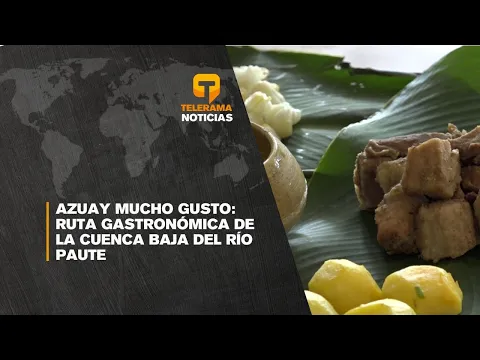 Azuay Mucho Gusto: Ruta Gastronómica de la Cuenca Baja del Río Paute