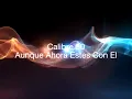 Aunque Ahora Estes Con El - Calibre 50 ((Letra))
