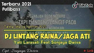 Download DJ Lintang Raina/Jaga Ati - Yati Larasati Feat Sonjaya Dwiva || DJ Tarling Sing Lagi Populer 2021 MP3