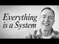 Everything Is A System - Bobby Stover Jr