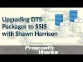 Upgrading DTS Packages to SSIS with Shawn Harrison
