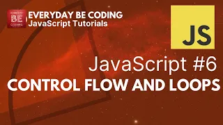 Control Flow and Loops in JavaScript - Everyday-Be-Coding