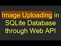 Image Uploading in SQLite Database through Web API
