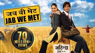 Jab We Met Full Movie Kareena Kapoor Shahid Kapoor Bollywood Movie 