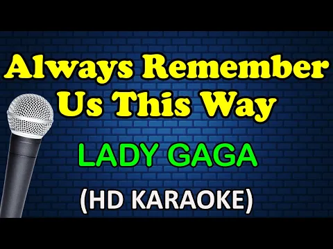 Download MP3 ALWAYS REMEMBER US THIS WAY - Lady Gaga (HD Karaoke)