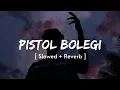Download Lagu Pistol bolegi haryanavi song || Pistol bolegi haryanavi slowed and reverb song || masoom Sharma