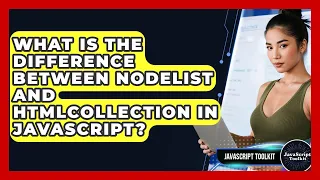 What Is The Difference Between NodeList And HTMLCollection In JavaScript - JavaScript Toolkit