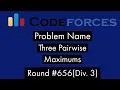 Three Pairwise Maximums Codeforces Solution