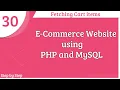 E-Commerce Website using PHP and MySQL Fetching Cart items Part - 30
