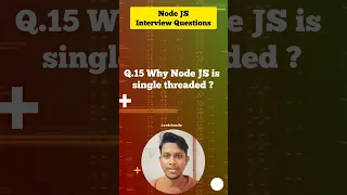 why node JS is single threaded node JS interview questions learn in 15 seconds
