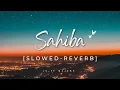 Download Lagu Sahiba Slowed+Reverb | New Romantic Song | Jasleen Royal | Vijay Deverakonda Radhikka Madan | Stebin