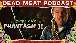Phantasm II (1988) | Dead Meat Podcast Ep. 278