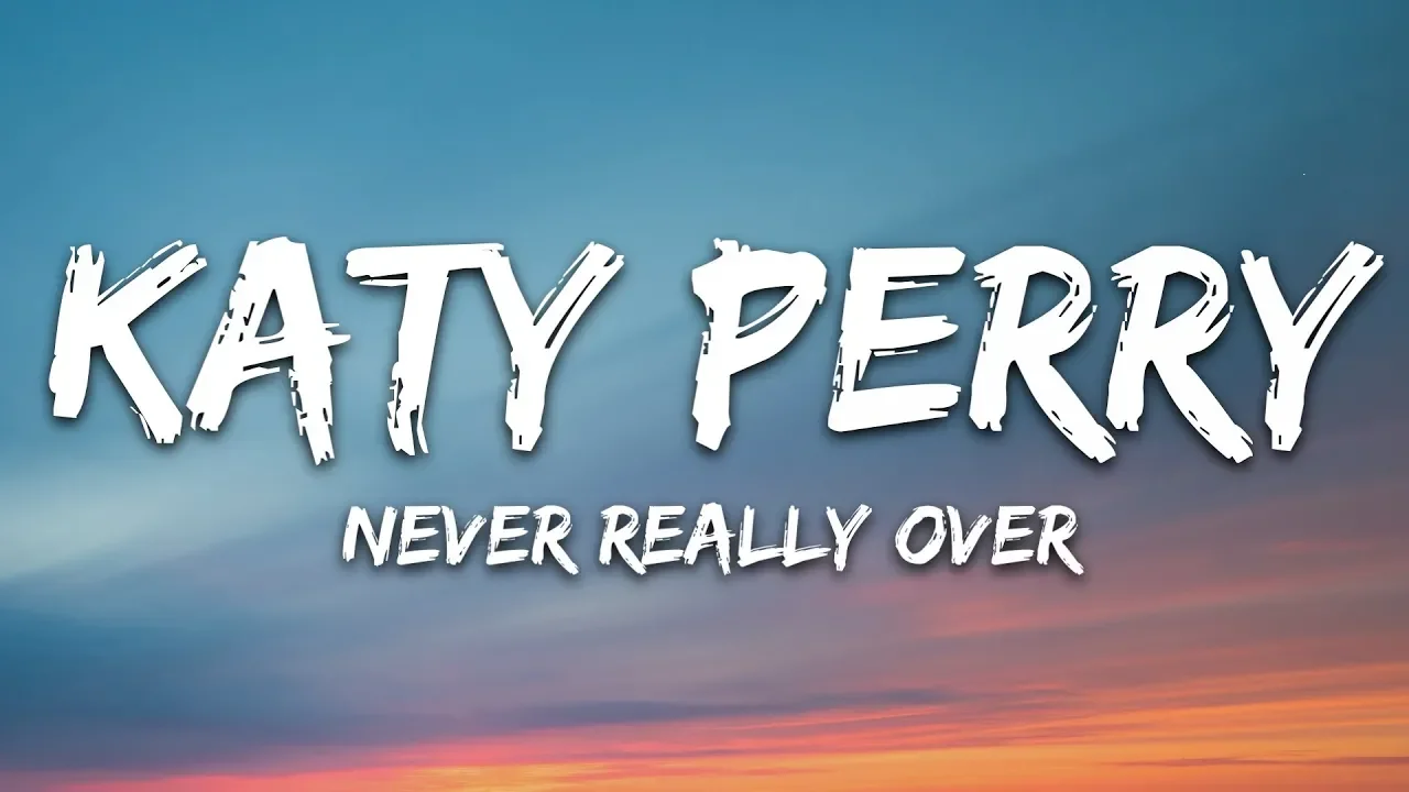 Katy Perry - Never Really Over (Lyrics)