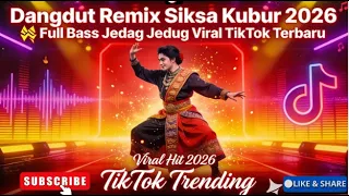 dangdut remix siksa kubur 2026 full bass jedag jedug viral tiktok terbaru