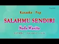 Download Lagu Salahmu Sendiri - KARAOKE NADA WANITA - kini setelah kutemukan dia - CUT RANI - Pop Melayu