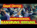 GAGAL GERONG. BANGBUNG HIDEUNG. FILY KURCACI - INA SALSA