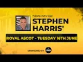 Stephen Harris Royal Ascot ITV Racing tips - Tuesday 16th June