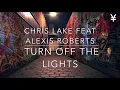 Download Lagu Chris Lake feat Alexis Roberts   - Turn Off The Lights
