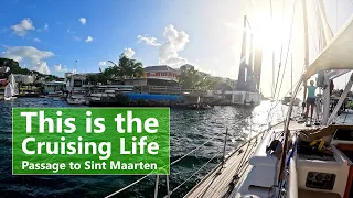 Ep 168 This is the Cruising Life | Passage to SXM Dutch Sint Maarten