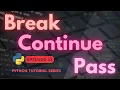 Break Continue Pass Jump Statements in Python Programming Series Episode 12