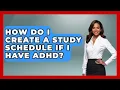 How Do I Create A Study Schedule If I Have AD - Ultimate Study Hacks
