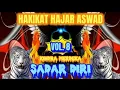 Download Lagu HAKIKAT HAJAR ASWAD VOL. 8 Guru Syaiful Karim (@sadardiri101)