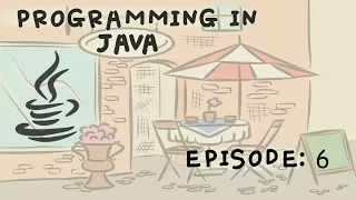 Programming in Java - Ep 6