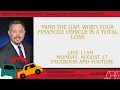 Mind the Gap When your financed vehicle is a total loss